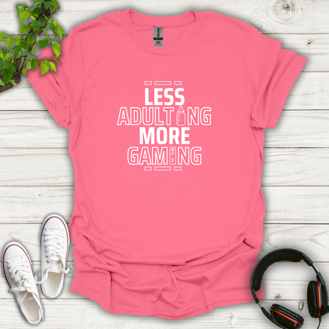 Less Adulting, More Gaming T-shirt