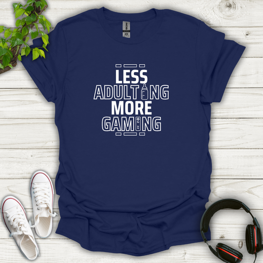 Less Adulting, More Gaming T-shirt