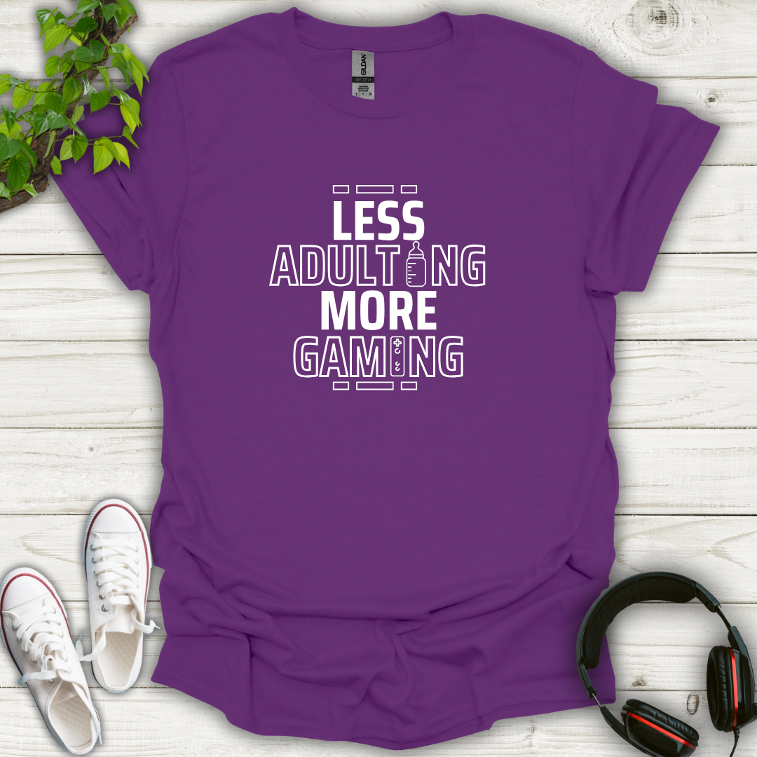 Less Adulting, More Gaming T-shirt