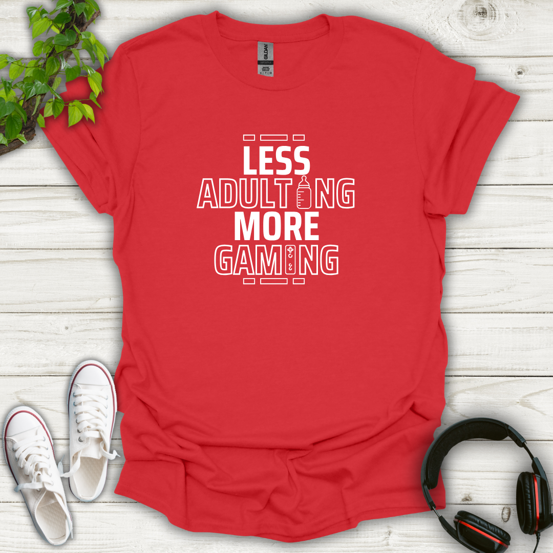 Less Adulting, More Gaming T-shirt