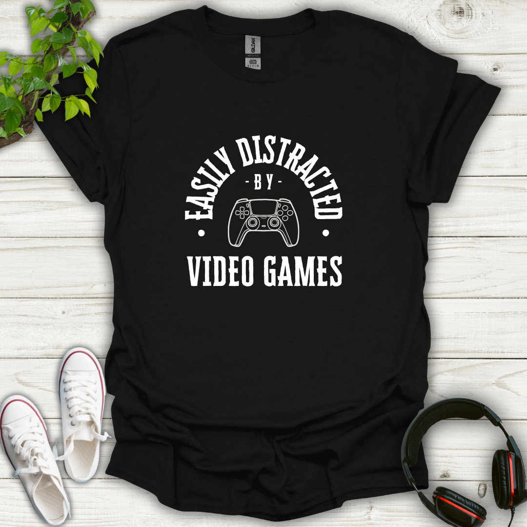 Easily Distracted By Video Games T-shirt