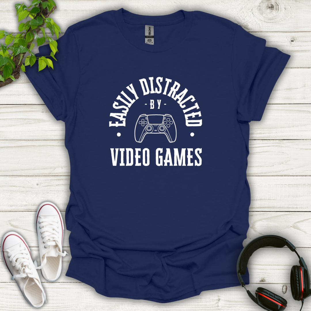 Easily Distracted By Video Games T-shirt