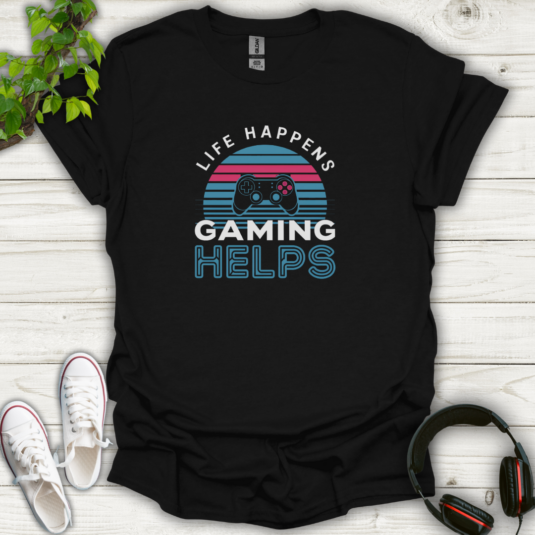 Life Happens Gaming Helps (Modern) T-shirt