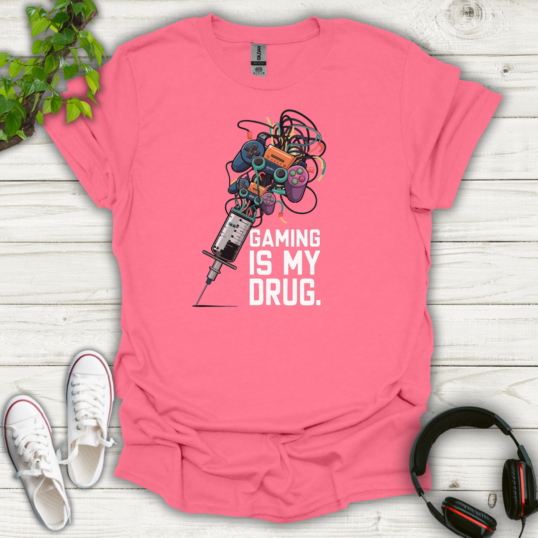 Gaming is My Drug T-shirt