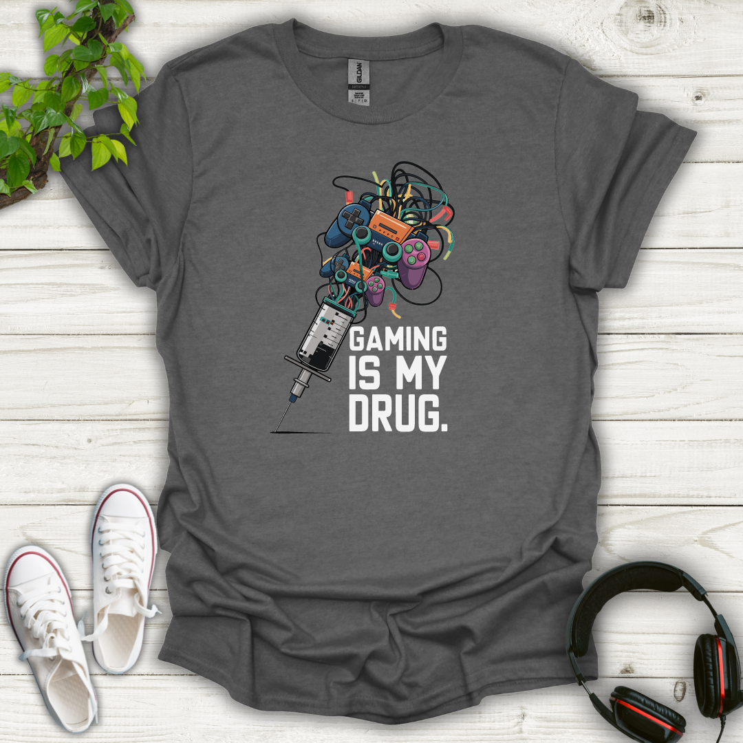 Gaming is My Drug T-shirt