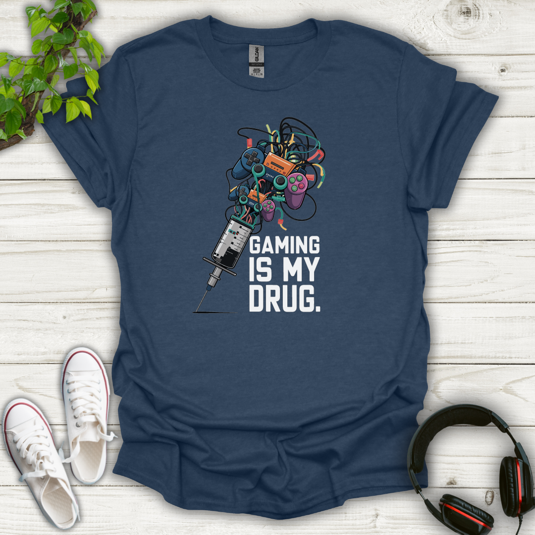 Gaming is My Drug T-shirt