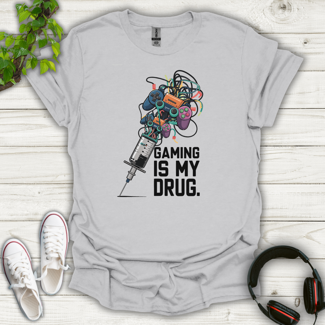 Gaming is My Drug T-shirt