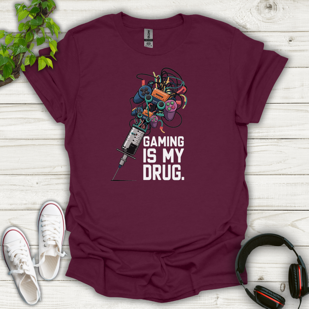 Gaming is My Drug T-shirt