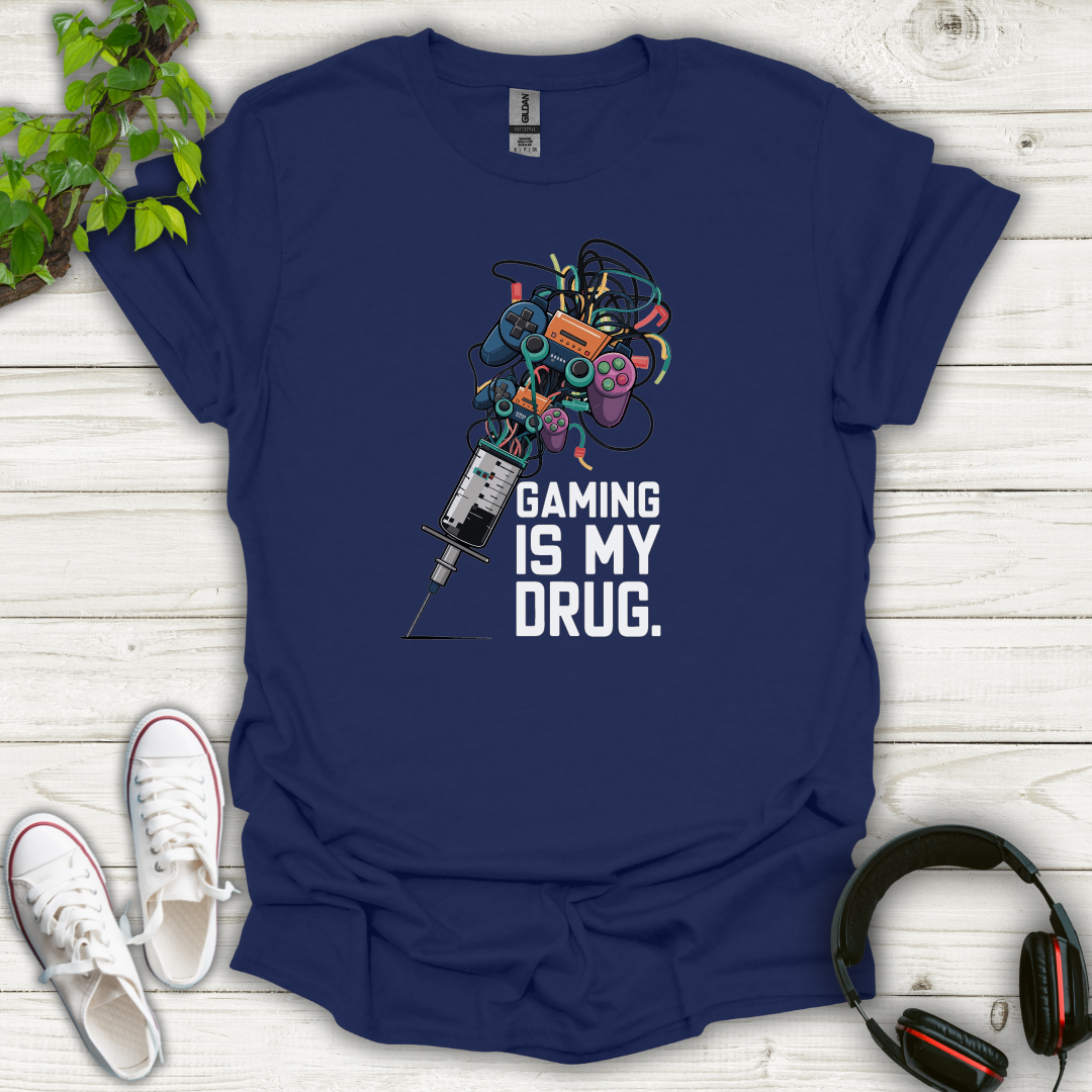 Gaming is My Drug T-shirt