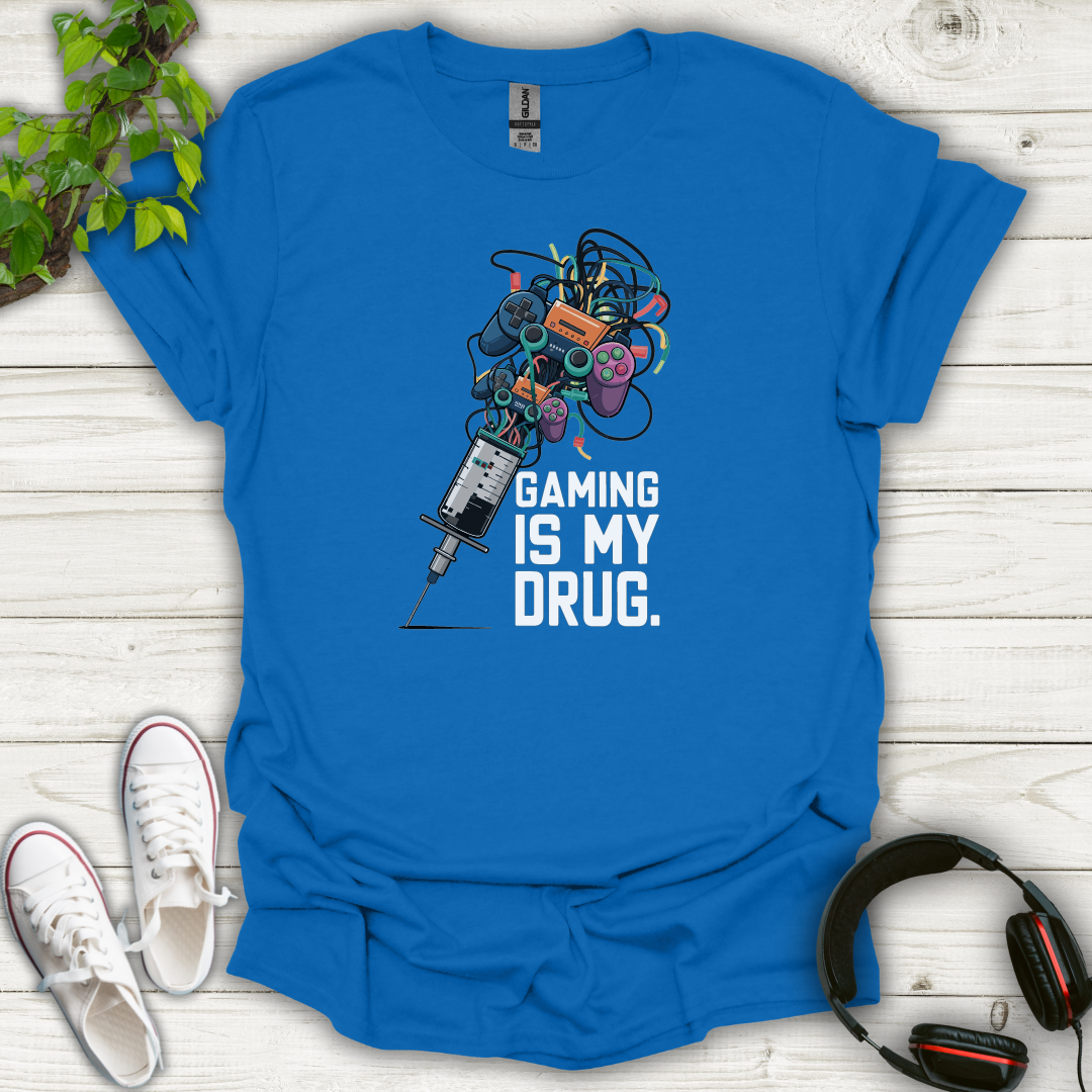 Gaming is My Drug T-shirt