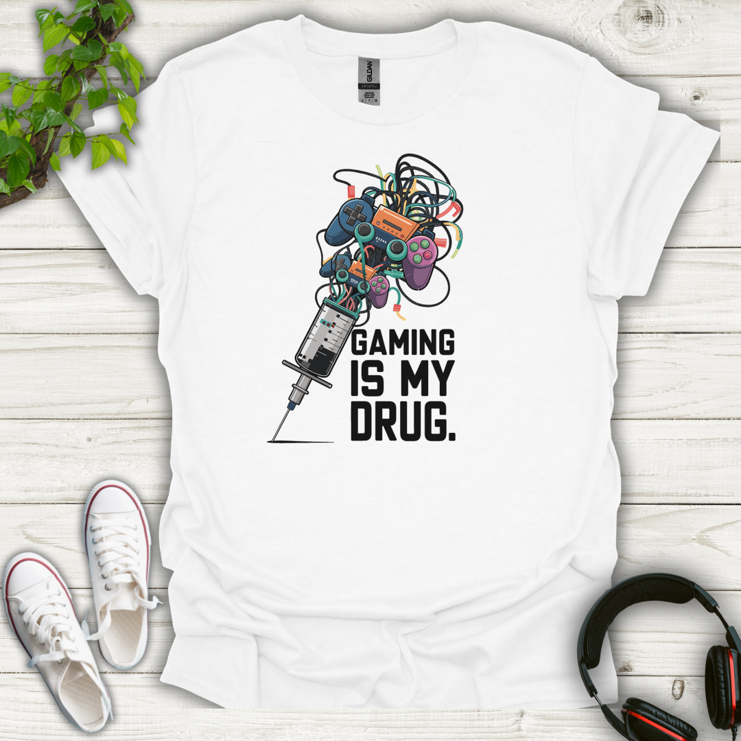 Gaming is My Drug T-shirt